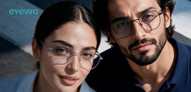 Eyewa: كيف تختار النظارات المثالية التي تجمع بين الأناقة والراحة وجودة الرؤية؟